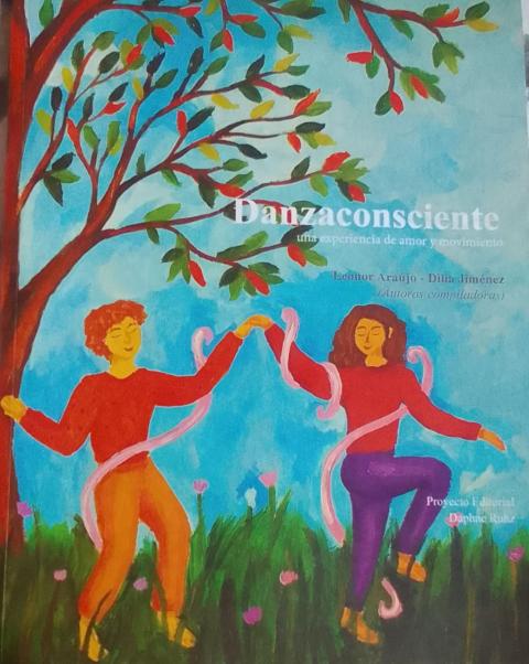 Cover of the 2020 book Danzaconsciente una experiencia de amor y movimiento, by L. Araújo and D. Jiménez (Proyecto Editorial Daphne Ruhz) 