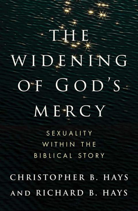 "The Widening of God’s Mercy: Sexuality Within The Biblical Story," by Christopher B. Hays and Richard B. Hays. (Courtesy image)