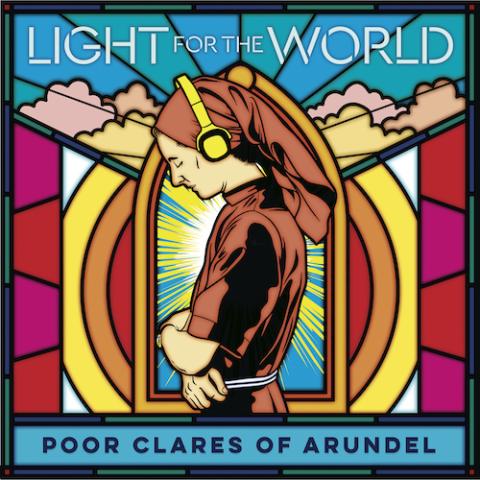 Cover art for "Light for the World," featuring the Poor Clare Sisters of Arundel with Morgan Pochin Music Productions (Decca Classics)